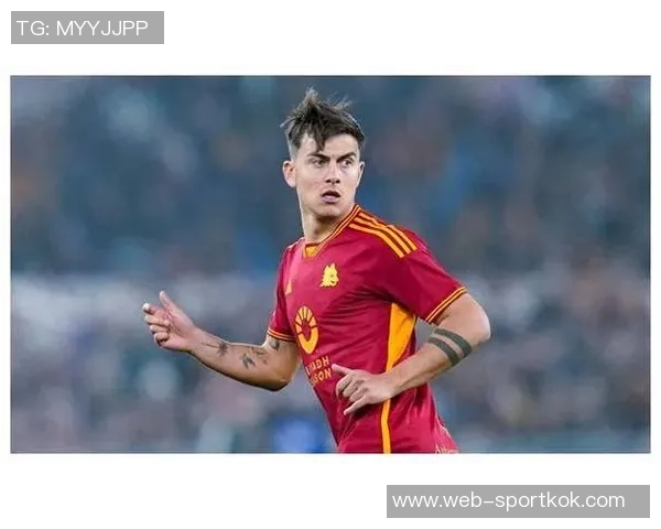 博卡青年冬窗无缘迪巴拉罗马三线作战决不放人离队